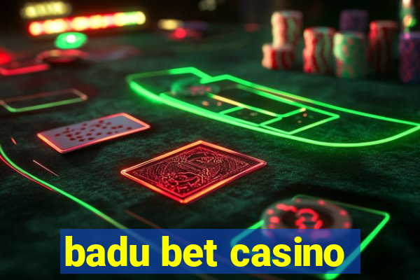 badu bet casino